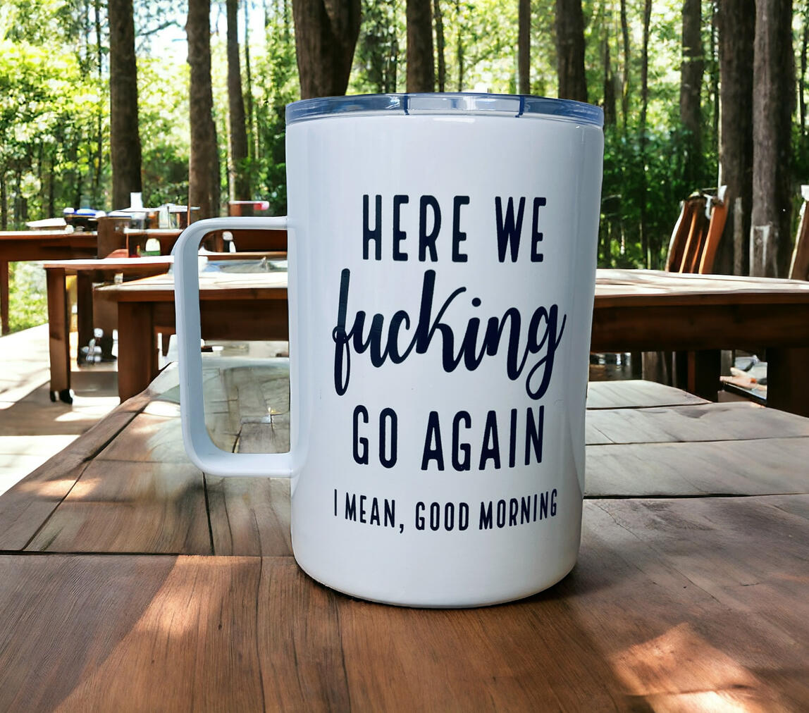 Here we fucking go again Stainless Steel Mug