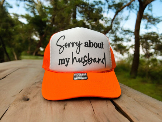 Sorry about my Husband - Foam Otto Trucker Hat